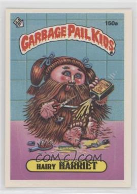 1986 Topps Garbage Pail Kids Series 4 - [Base] #150a.1 - Hairy Harriet (One Star Back) [Good to VG‑EX]