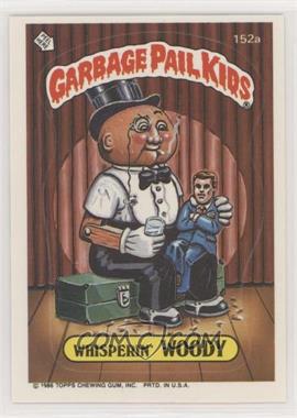 1986 Topps Garbage Pail Kids Series 4 - [Base] #152a - Whisperin' Woody