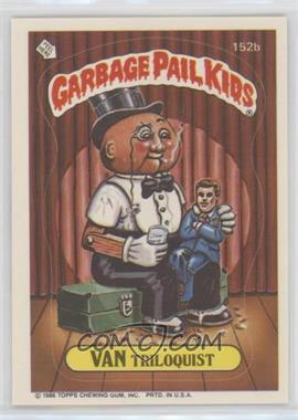 1986 Topps Garbage Pail Kids Series 4 - [Base] #152b - Van Triloquist