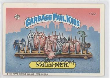 1986 Topps Garbage Pail Kids Series 4 - [Base] #155b - Nailed Neil