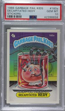 1986 Topps Garbage Pail Kids Series 4 - [Base] #160a.1 - Decapitated Hedy (One Star Back) [PSA 10 GEM MT]