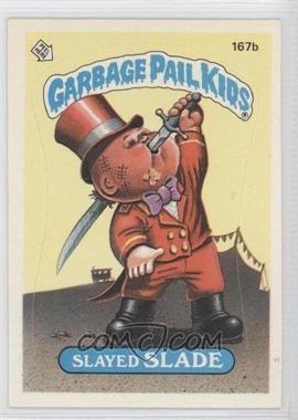 1986 Topps Garbage Pail Kids Series 5 - [Base] #167b.1 - Slayed Slade (One Star Back)