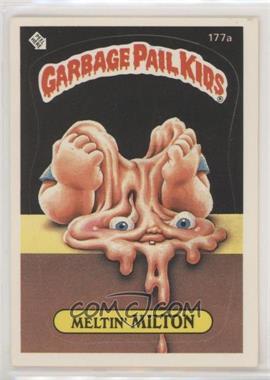 1986 Topps Garbage Pail Kids Series 5 - [Base] #177a.1 - Meltin' Milton (One Star Back)