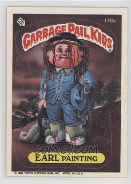1986 Topps Garbage Pail Kids Series 5 - [Base] #178a.3 - Earl Painting (ear puzzle back) [Good to VG‑EX]