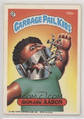 1986 Topps Garbage Pail Kids Series 5 - [Base] #186a - Iron-jaw Aaron [EX to NM]