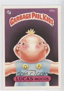 1986 Topps Garbage Pail Kids Series 5 - [Base] #195a.1 - Lucas Mucus (One Star Back)