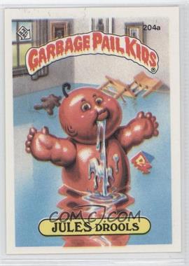 1986 Topps Garbage Pail Kids Series 5 - [Base] #204a.1 - Jules Drools (One Star Back)