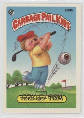 1986 Topps Garbage Pail Kids Series 6 - [Base] #208b - Teed-off Tom