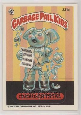 1986 Topps Garbage Pail Kids Series 6 - [Base] #221a - Cracked Crystal