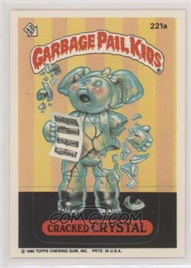 1986 Topps Garbage Pail Kids Series 6 - [Base] #221a - Cracked Crystal