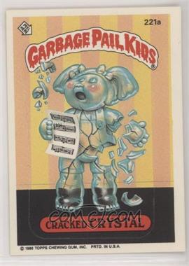 1986 Topps Garbage Pail Kids Series 6 - [Base] #221a - Cracked Crystal