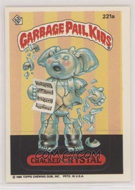 1986 Topps Garbage Pail Kids Series 6 - [Base] #221a - Cracked Crystal