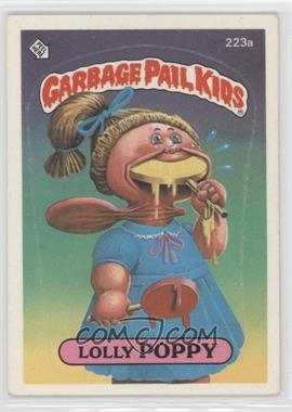 1986 Topps Garbage Pail Kids Series 6 - [Base] #223a - Lolly Poppy