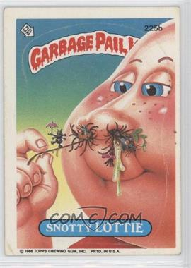 1986 Topps Garbage Pail Kids Series 6 - [Base] #225b - Snotty Lottie