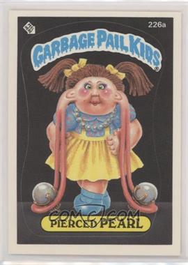 1986 Topps Garbage Pail Kids Series 6 - [Base] #226a - Pierced Pearl