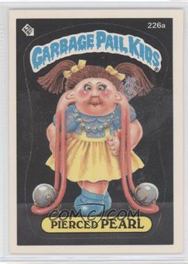 1986 Topps Garbage Pail Kids Series 6 - [Base] #226a - Pierced Pearl