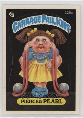 1986 Topps Garbage Pail Kids Series 6 - [Base] #226a - Pierced Pearl