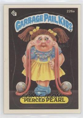 1986 Topps Garbage Pail Kids Series 6 - [Base] #226a - Pierced Pearl