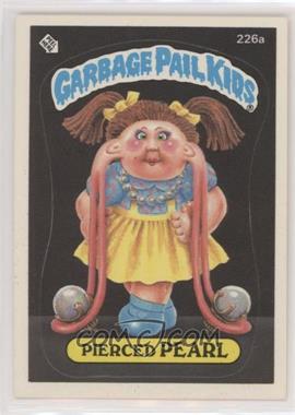 1986 Topps Garbage Pail Kids Series 6 - [Base] #226a - Pierced Pearl