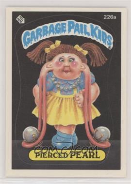 1986 Topps Garbage Pail Kids Series 6 - [Base] #226a - Pierced Pearl