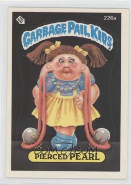 1986 Topps Garbage Pail Kids Series 6 - [Base] #226a - Pierced Pearl