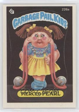 1986 Topps Garbage Pail Kids Series 6 - [Base] #226a - Pierced Pearl