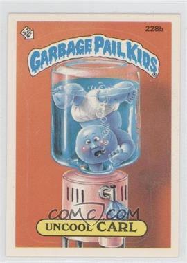 1986 Topps Garbage Pail Kids Series 6 - [Base] #228b - Uncool Carl