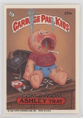 1986 Topps Garbage Pail Kids Series 6 - [Base] #231a - Ashley Tray