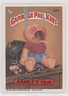 1986 Topps Garbage Pail Kids Series 6 - [Base] #231a - Ashley Tray