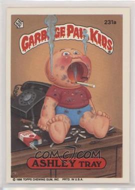 1986 Topps Garbage Pail Kids Series 6 - [Base] #231a - Ashley Tray