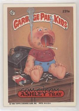 1986 Topps Garbage Pail Kids Series 6 - [Base] #231a - Ashley Tray