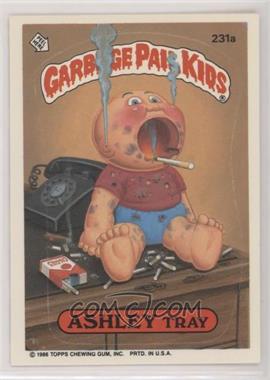 1986 Topps Garbage Pail Kids Series 6 - [Base] #231a - Ashley Tray