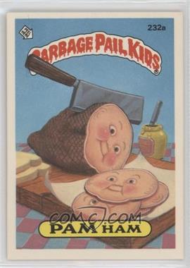 1986 Topps Garbage Pail Kids Series 6 - [Base] #232a - Pam Ham