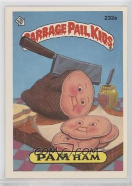 1986 Topps Garbage Pail Kids Series 6 - [Base] #232a - Pam Ham