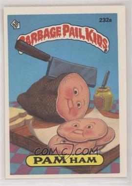 1986 Topps Garbage Pail Kids Series 6 - [Base] #232a - Pam Ham