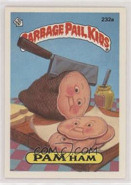 1986 Topps Garbage Pail Kids Series 6 - [Base] #232a - Pam Ham