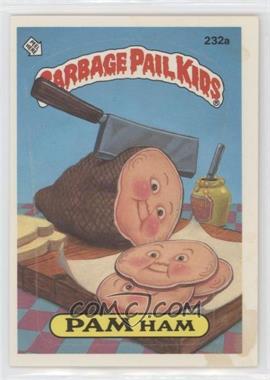 1986 Topps Garbage Pail Kids Series 6 - [Base] #232a - Pam Ham [Good to VG‑EX]