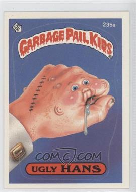 1986 Topps Garbage Pail Kids Series 6 - [Base] #235a - Ugly Hans