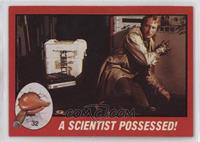 A Scientist Possesed!