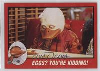 Eggs? You're Kidding!