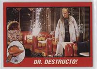 Dr. Destructo!