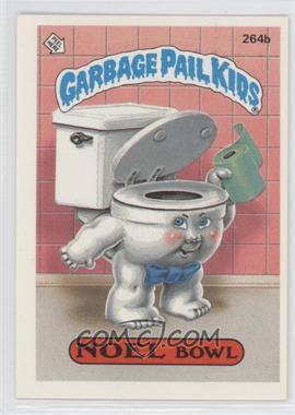 1987 Topps Garbage Pail Kids Series 7 - [Base] #264b.2 - Noel Bowl (two star back)