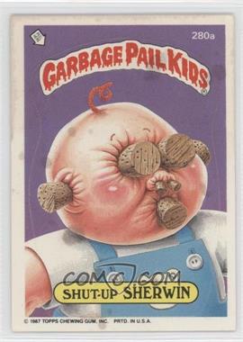 1987 Topps Garbage Pail Kids Series 7 - [Base] #280a - Shut-up Sherwin