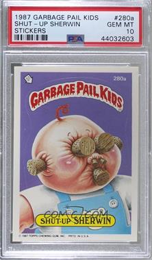 1987 Topps Garbage Pail Kids Series 7 - [Base] #280a - Shut-up Sherwin [PSA 10 GEM MT]