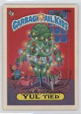 1987 Topps Garbage Pail Kids Series 8 - [Base] #297a.1 - Yul Tied (One Star Back)