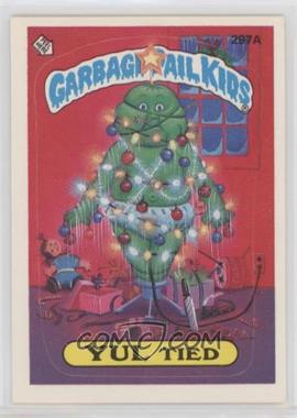 1987 Topps Garbage Pail Kids Series 8 - [Base] #297a.1 - Yul Tied (One Star Back)
