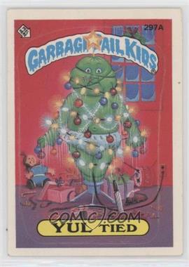 1987 Topps Garbage Pail Kids Series 8 - [Base] #297a.1 - Yul Tied (One Star Back)