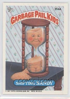 1987 Topps Garbage Pail Kids Series 8 - [Base] #314a - Shifting Sandy