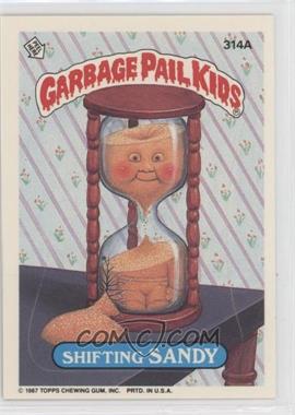 1987 Topps Garbage Pail Kids Series 8 - [Base] #314a - Shifting Sandy