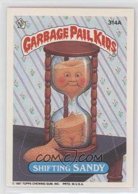 1987 Topps Garbage Pail Kids Series 8 - [Base] #314a - Shifting Sandy